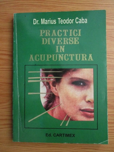 Anticariat: Marius Teodor Caba - Practici diverse in acupunctura
