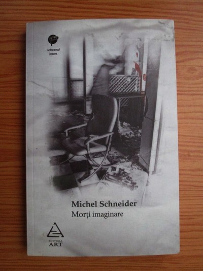 Anticariat: Michel Schneider - Morti imaginare