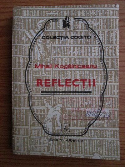 Anticariat: Mihail Kogalniceanu - Reflectii
