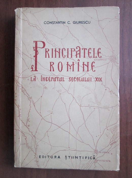 Anticariat: Constantin C. Giurescu - Principatele romane la inceputul secolului XIX
