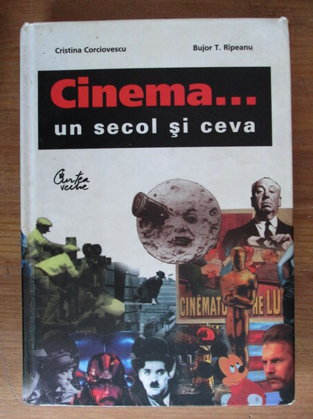Anticariat: Cristina Corciovescu, Bujor T. Ripeanu - Cinema... un secol si ceva
