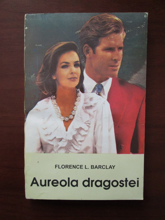 Anticariat: Florence L. Barclay - Aureola dragostei