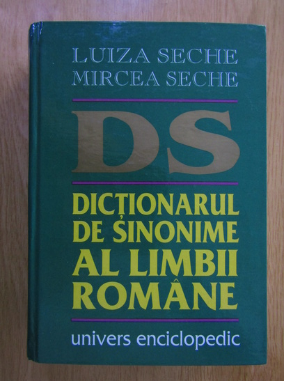 Anticariat: Luiza Seche - Dictionarul de sinonime al limbii romane (editia 1999)