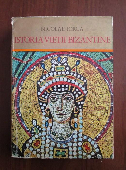 Anticariat: Nicolae Iorga - Istoria vietii bizantine