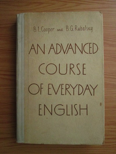 Anticariat: B. L. Cooper, B. G. Rubalsky - An advanced course of everyday english