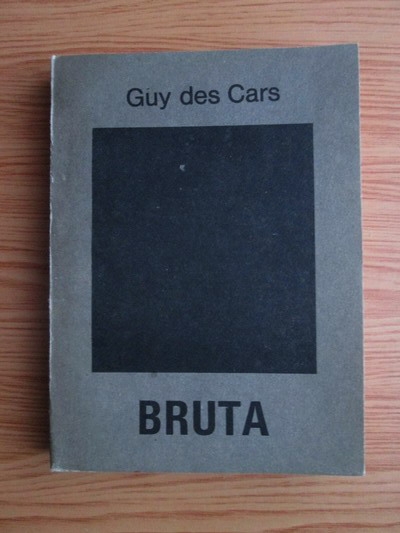 Anticariat: Guy des Cars - Bruta
