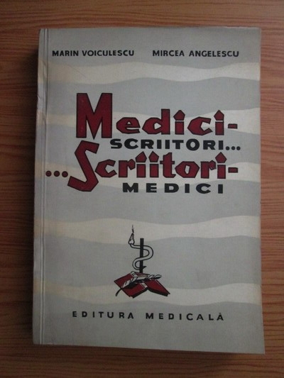 Anticariat: Marin Voiculescu, Mircea Angelescu - Medici scriitori...scriitori medici