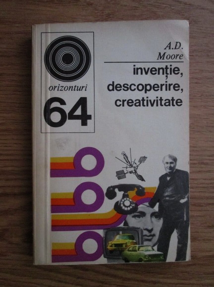 Anticariat: A. D. Moore - Inventie, descoperire, creativitate
