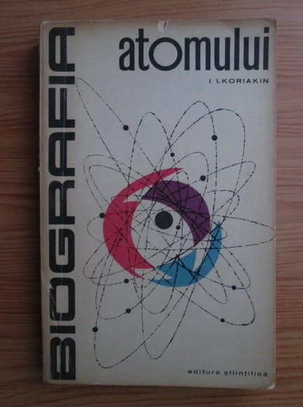 Anticariat: I. I. Koriakin - Biografia atomului
