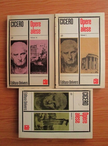 Anticariat: Marcus Tullius Cicero - Opere alese (3 volume)