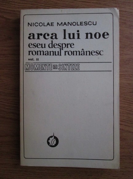 Anticariat: Nicolae Manolescu - Arca lui Noe. Eseu despre romanul romanesc (volumul 2)