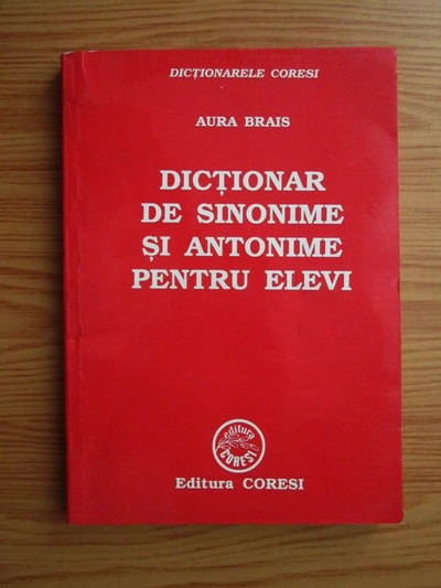 Anticariat: Aura Brais - Dictionar de sinonime si antonime pentru elevi