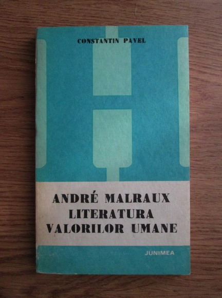 Anticariat: Constantin Pavel - Andre Malraux. Literatura valorilor umane 