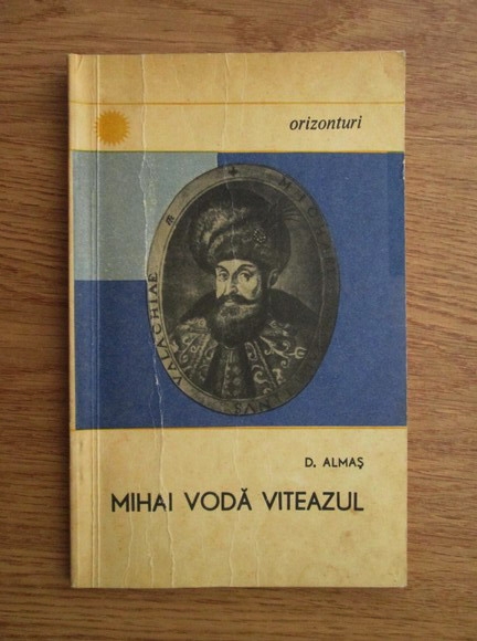Anticariat: Dumitru Almas - Mihai Voda Viteazul