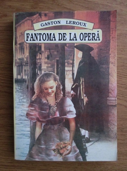 Anticariat: Gaston Leroux - Fantoma de la opera