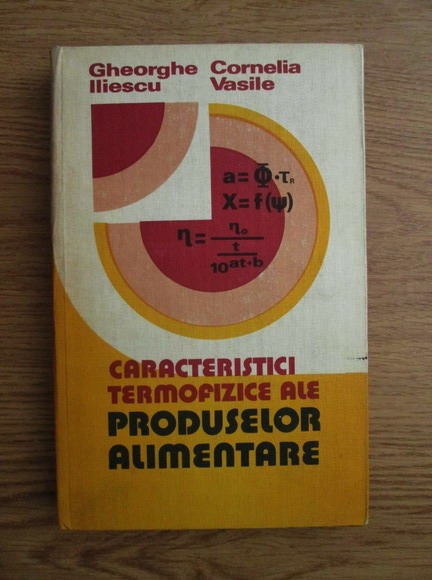 Anticariat: Gheorge Iliescu, Cornelia Vasile - Caracteristici termofizice ale produselor alimentare