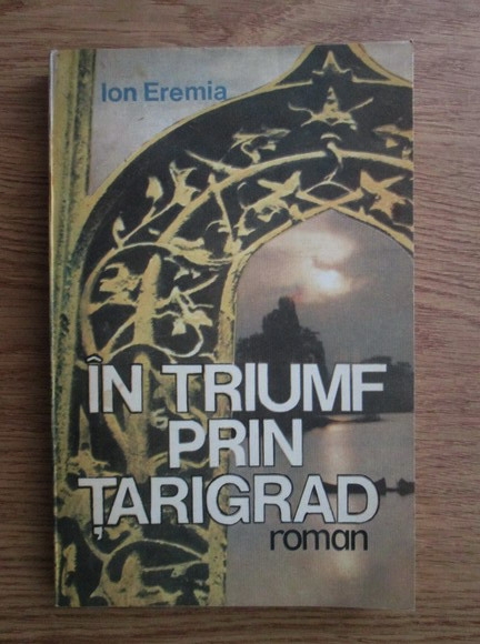 Anticariat: Ion Eremia - In triumf prin Tarigrad