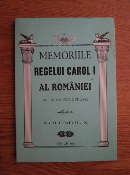 Anticariat: Memoriile regelui Carol I al Romaniei (de un martor ocular, volumul 10)
