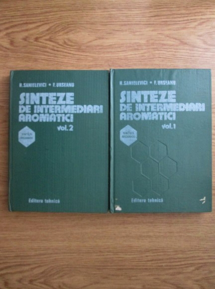 Anticariat: Hipolit Sanielevici, Florian Urseanu - Sinteze de intermediari aromatici. Sinteze organice (2 volume)