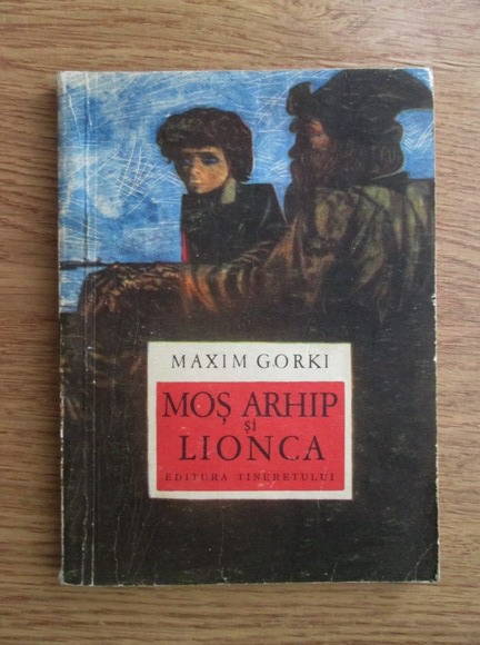 Anticariat: Maxim Gorki - Mos Arhip si Lionca
