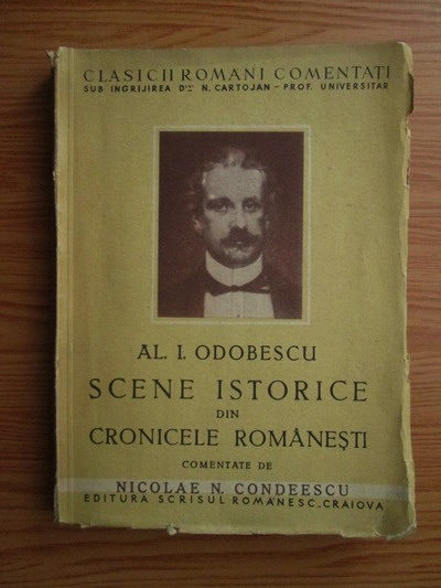 Anticariat: Nicolae N. Condeescu - A. I. Odobescu. Scene istorice din cronicele romanesti