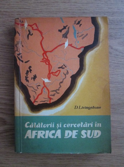 Anticariat: D. Livingstone - Calatorii si cercetari in Africa de Sud