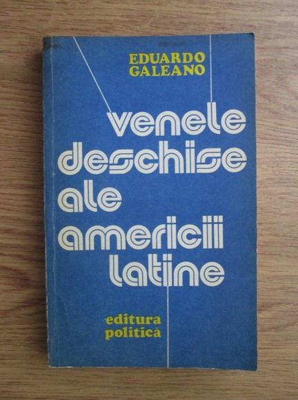 Anticariat: Eduardo Galeano - Venele deschise ale Americii Latine