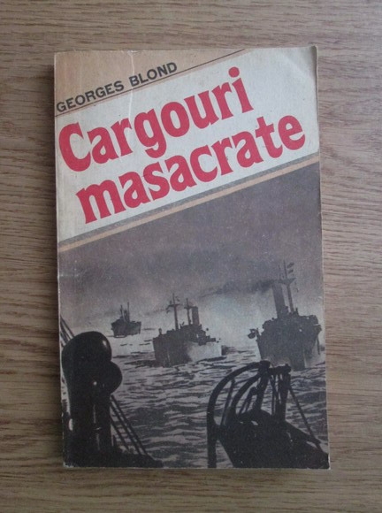 Anticariat: Georges Blond - Cargouri masacrate