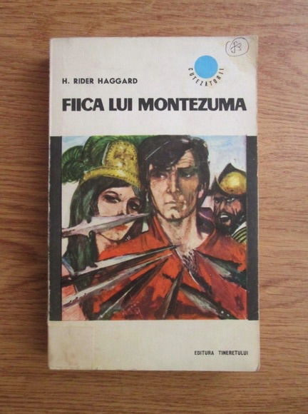 Anticariat: H. Rider Haggard - Fiica lui Montezuma