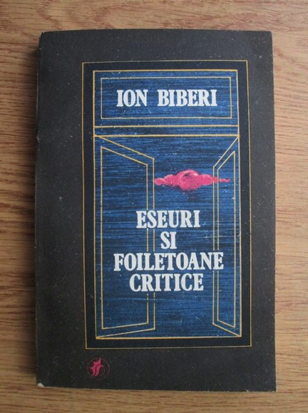 Anticariat: Ion Biberi - Eseuri si foiletoane critice
