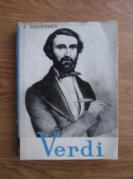 Anticariat: Liubov Solovtova - Giuseppe Verdi. Viata si opera