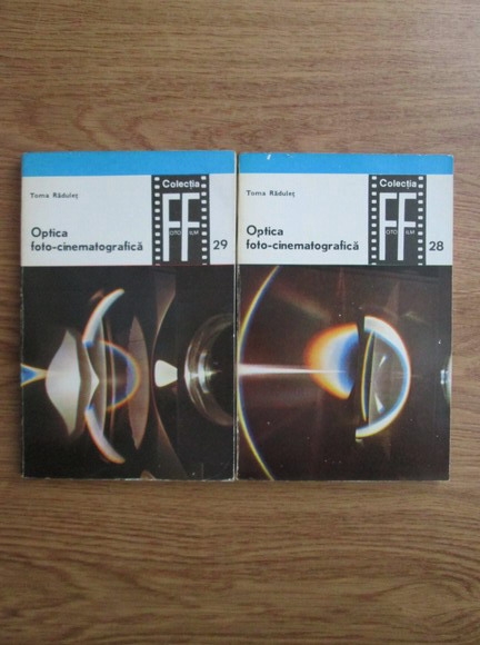 Anticariat: Toma Radulet - Optica foto-cinematografica. Caracteristicile obiectivelor foto-cinematografice (2 volume)