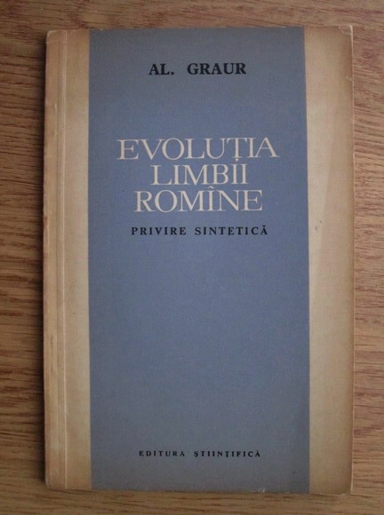 Anticariat: Alexandru Graur - Evolutia limbii romine. Privire sintetica