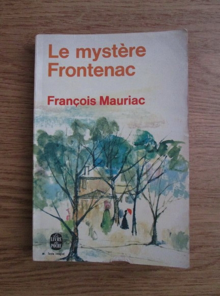 Anticariat: Francois Mauriac - Le mystere Frontenac