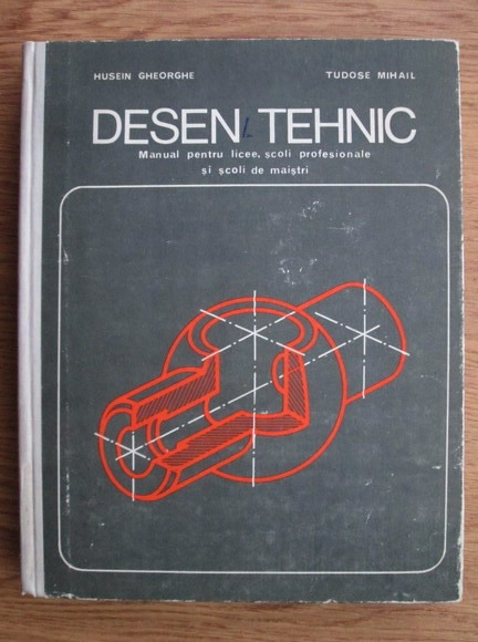 Child Surname crew Gheorghe Husein, Mihail Tudose - Desen tehnic. Manual pentru licee, scoli  profesionale si scoli de maistri (1975) - Cumpără