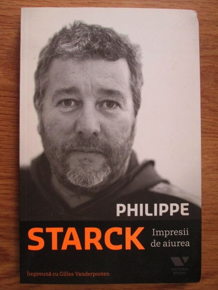 Anticariat: Philippe Starck - Impresii de aiurea