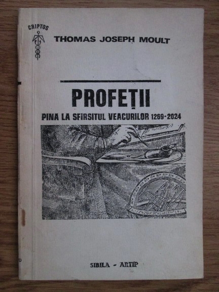 Anticariat: Thomas Joseph Moult - Profetii pana la sfarsitul veacurilor 1269-2024