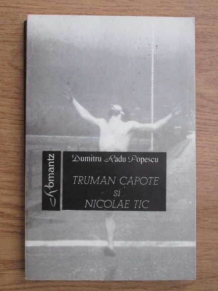 Anticariat: Dumitru Radu Popescu - Truman Capote si Nicolae Tic