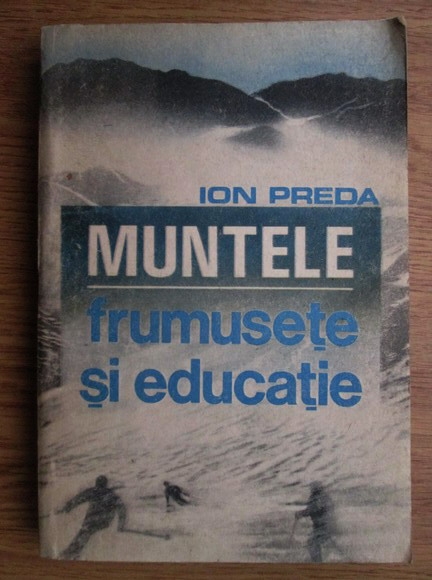 Anticariat: Ion Preda - Muntele-frumusete si educatie