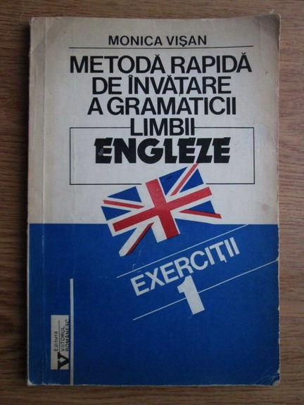 Anticariat: Monica Visan - Metoda rapida de invatare a gramaticii limbii engleze (volumul 1)