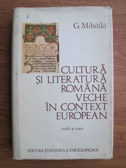 Anticariat: G. Mihaila - Cultura si literatura romana veche in context european