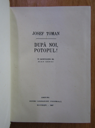 Josef Toman - Dupa noi, potopul!
