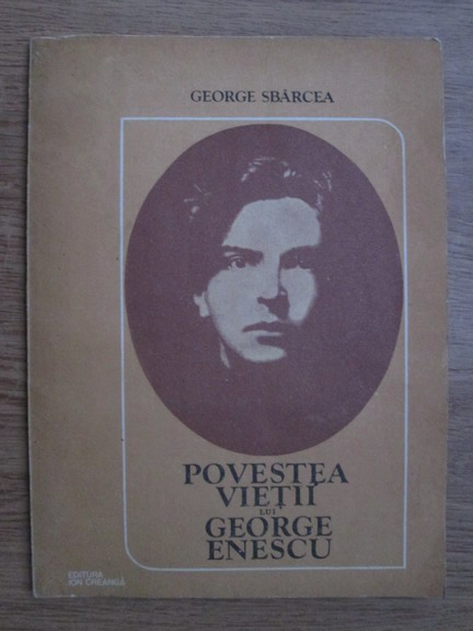 Anticariat: George Sbarcea - Povestea vietii lui George Enescu