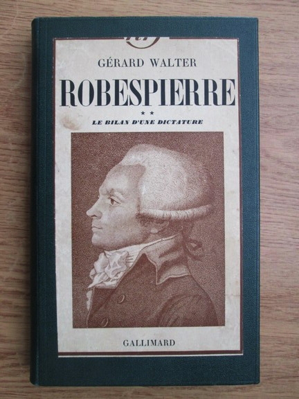 Anticariat: Gerard Walter - Robespierre. Le bilan d une dictature (volumul 2, 1939)