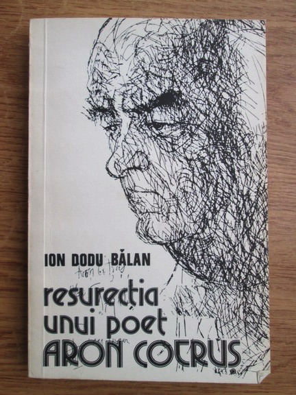 Anticariat: Ion Dodu Balan - Resurectia unui poet: Aron Cotrus
