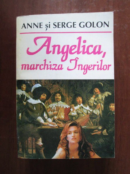 Anticariat: Anne si Serge Golon - Angelica, marchiza ingerilor
