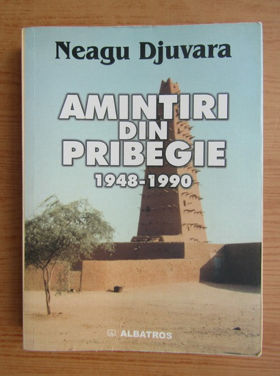 Anticariat: Neagu Djuvara - Amintiri din pribegie 1948-1990
