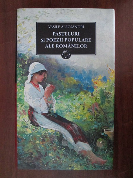 Anticariat: Vasile Alecsandri - Pasteluri si poezii populare ale romanilor