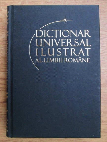 Dictionar universal ilustrat al limbii romane (volumul 1)
