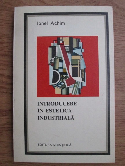 Anticariat: Ionel Achim - Introducere in estetica industriala